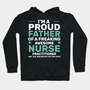 I’m a proud father of a freaking awesome nurse practitioner yes, she bought me this shirt Hoodie
